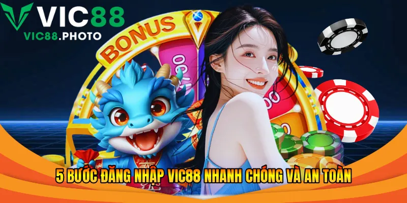 5 bước đăng nhập Vic88 nhanh chóng và an toàn