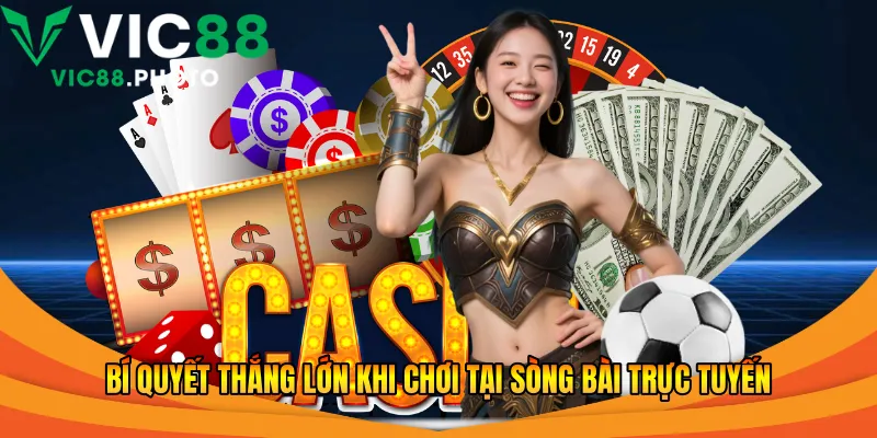 Live Casino Vic88 - Trải Nghiệm Với Bí Quyết Chiến Thắng 2026 3 Bí quyết thắng lớn khi chơi tại sòng bài trực tuyến