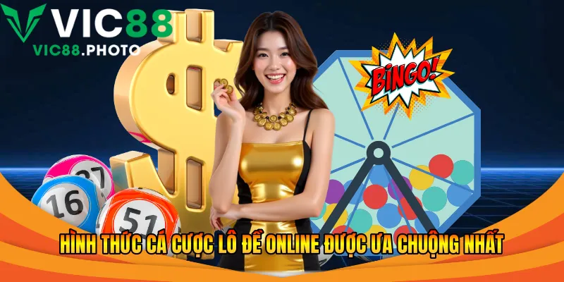 Xổ Số Đổi Thưởng Vic88 - Hướng Dẫn Chơi An Toàn 2026 2 Hình thức cá cược lô đề online được ưa chuộng nhất