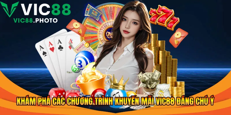 Khuyến Mãi Vic88 – Nhận Ngay 888K Khủng Khi Chơi Game 1 Khám phá các chương trình khuyến mãi Vic88 đáng chú ý