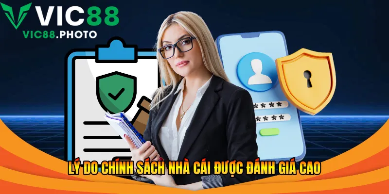Chính Sách Bảo Mật Vic88 – An Toàn, Minh Bạch Bảo Mật 2026 3 Lý do chính sách nhà cái được đánh giá cao