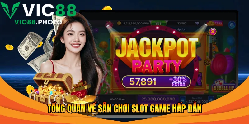 Tổng quan về sân chơi slot game hấp dẫn