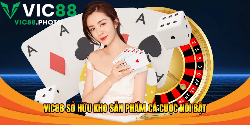 Vic88 Có Uy Tín Không? Đánh Giá Khách Quan Từ Năm 2026 3 Vic88 sở hữu kho sản phẩm cá cược nổi bật